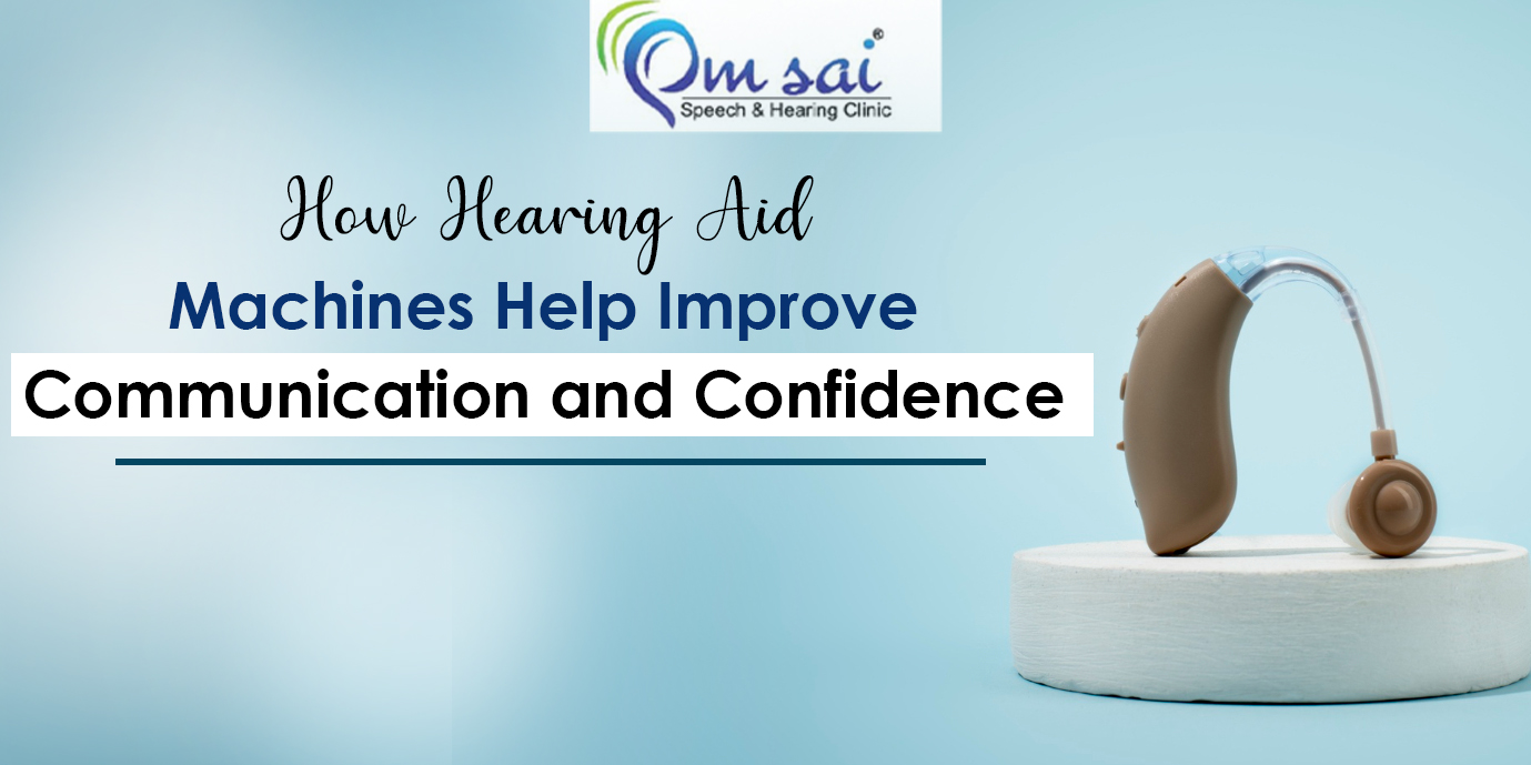 how-hearing-aid-machines-help-improve-communication-and-confidence 